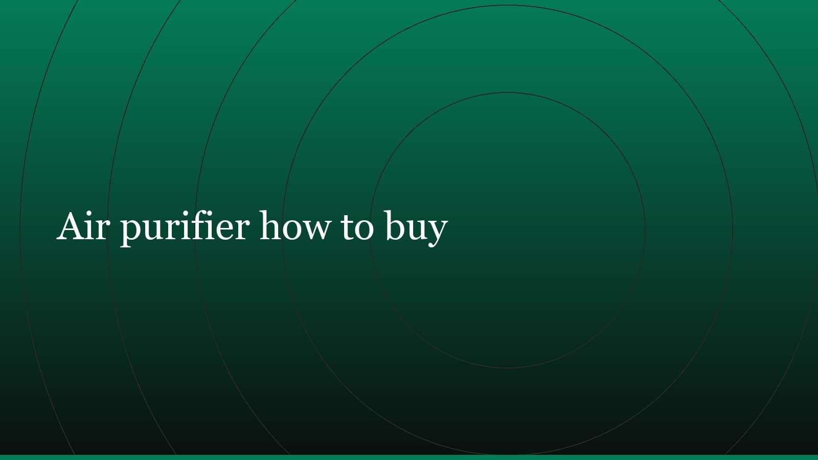 Title card reading “Air purifier how to buy” set in white on a dark green gradient with concentric circle motifs