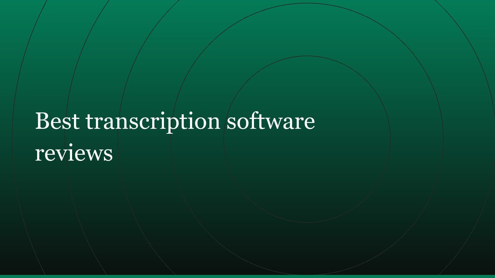 Title card reading “Best transcription software reviews” set in white on a dark green gradient with concentric circle motifs