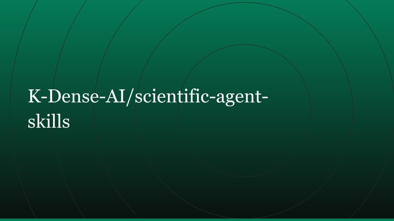 Title card reading “K-Dense-AI/scientific-agent-skills” set in white on a dark green gradient with concentric circle motifs