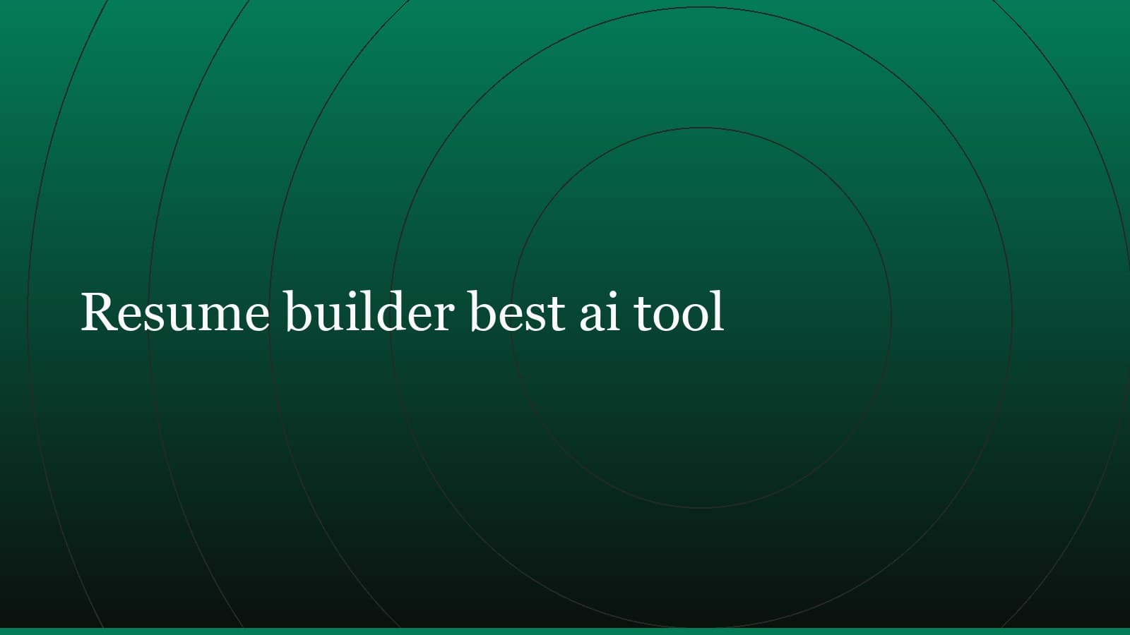 Title card reading “Resume builder best ai tool” set in white on a dark green gradient with concentric circle motifs