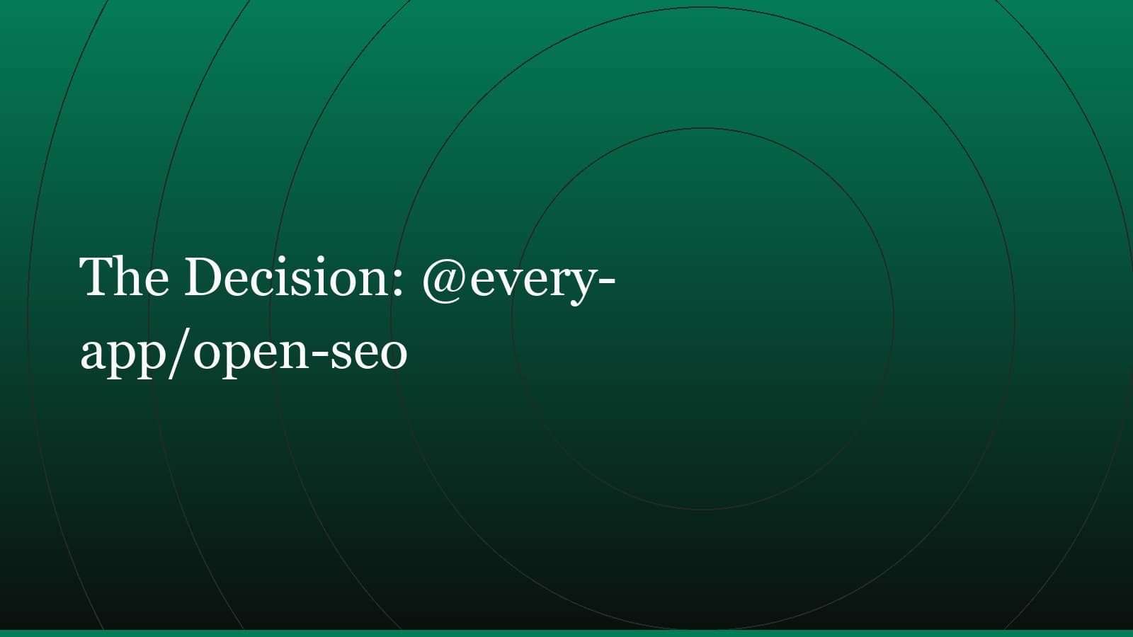 Title card reading “The Decision: @every-app/open-seo” set in white on a dark green gradient with concentric circle motifs