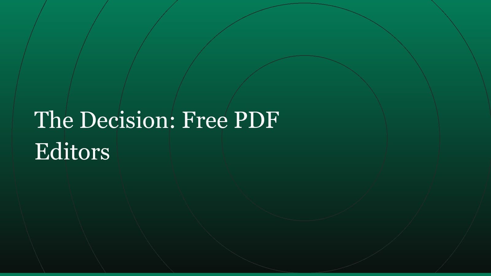 Title card reading “The Decision: Free PDF Editors” set in white on a dark green gradient with concentric circle motifs