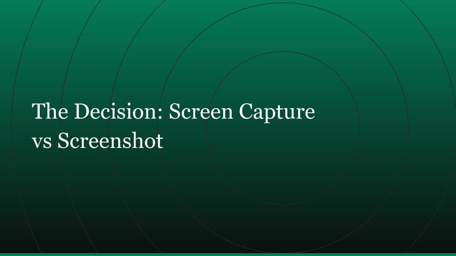 Title card reading “The Decision: Screen Capture vs Screenshot” set in white on a dark green gradient with concentric circle motifs