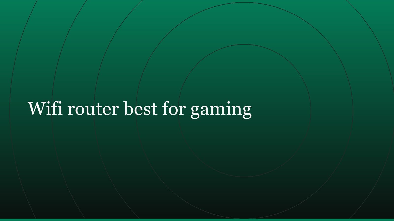 Title card reading “Wifi router best for gaming” set in white on a dark green gradient with concentric circle motifs