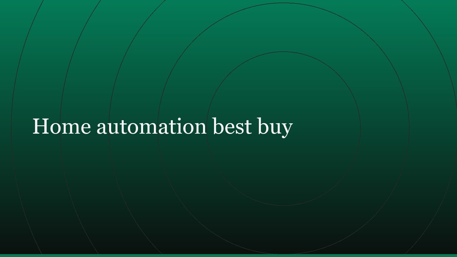 Title card reading “Home automation best buy” set in white on a dark green gradient with concentric circle motifs